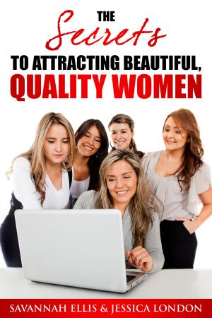 bigCover of the book The SECRETS to Attracting Beautiful, Quality Women by 