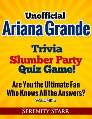 Cover of the book Unofficial Ariana Grande Trivia Slumber Party Quiz Game Volume 3 by Harmony Clearwater Grace