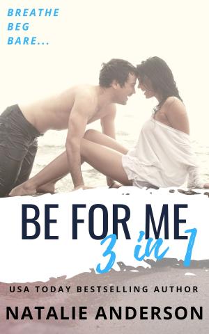Cover of the book 'Be For Me' - Three Book Bundle (Contemporary Romance Series Boxed Set, books 1-3) by R.R. Morgan