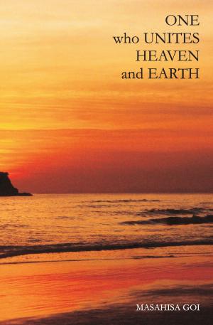 Cover of the book One Who Unites Heaven and Earth by Byakko Press