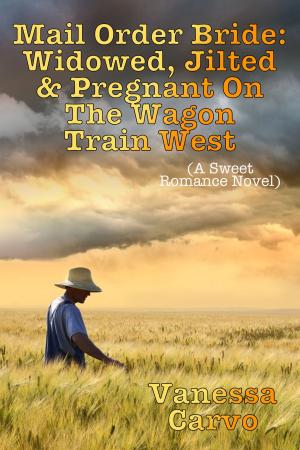 Cover of the book Mail Order Bride: Widowed, Jilted, & Pregnant On The Wagon Train West (A Sweet Romance Novel) by Becca Haist, Joyce Melbourne, Helen Keating