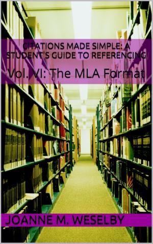 bigCover of the book Citations Made Simple: A Student's Guide to Easy Referencing, Vol. VI: The MLA Format by 