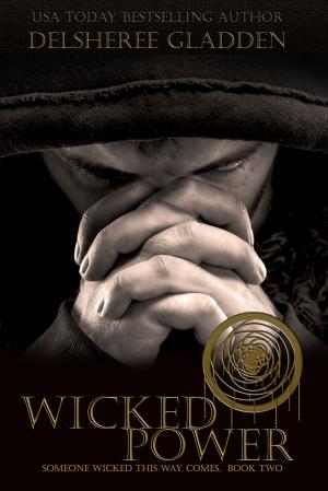Cover of the book Wicked Power by DelSheree Gladden