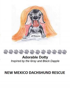 Cover of the book Adorable Dotty by New Mexico Dachshund Rescue