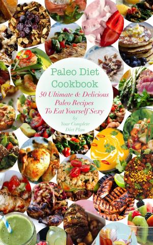 Cover of the book Paleo Diet Cookbook: 50 Ultimate & Delicious Recipes To Eat Yourself Sexy by MARTHA STONERIDGE