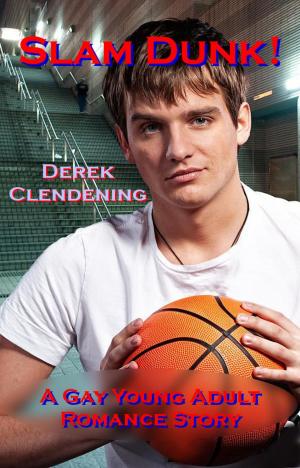 Cover of Slam Dunk!: A Gay Young Adult Romance Story