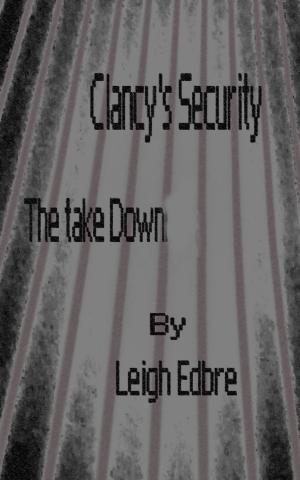 Cover of the book Clancy's Security The Take Down by Daniel Di Benedetto