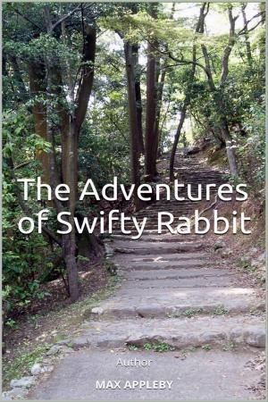 Cover of the book The Adventures of Swifty Rabbit by Max D