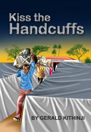 Cover of the book Kiss The Handcuffs by Thomas Mercaldo