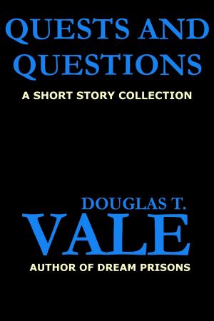 Cover of the book Quests and Questions by Douglas T. Vale