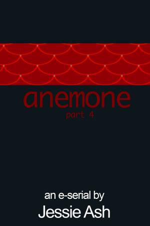Cover of the book Anemone: Part 4 by Jessie Ash
