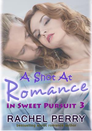 Cover of the book A Shot at Romance: In Sweet Pursuit 3 by Lily Taffel