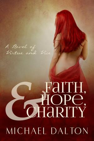 Cover of the book Faith, Hope & Charity: A Novel of Virtue and Vice by G. L. Leigh