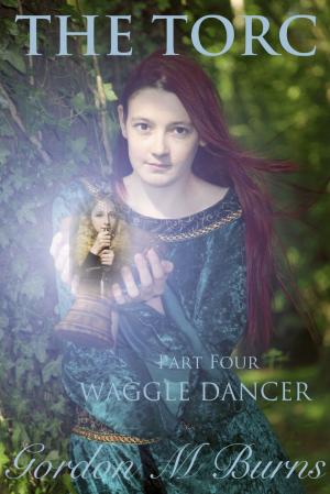 Cover of the book The Torc Part Four Waggle Dancer by Monique Roy