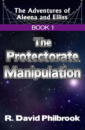 Cover of the book The Adventures of Aleena and Elliss: Book 1, The Protectorate Manipulation by MG Hardie