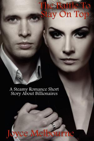 Cover of the book The Battle To Stay On Top (A Steamy Romance Short Story About Billionaires) by Kate Bridges