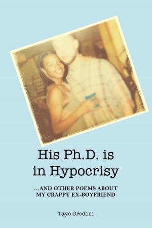 Cover of the book His PhD is in Hypocrisy: And Other Poems about My Crappy Ex-Boyfriend by Michael Goldsberry