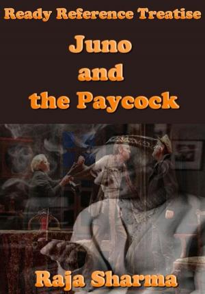 Cover of the book Ready Reference Treatise: Juno and the Paycock by Raja Sharma