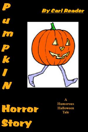 Cover of the book Pumpkin Horror Story by Carl Reader