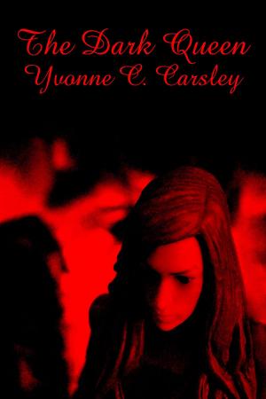 Cover of the book The Dark Queen by Yvonne C. Carsley
