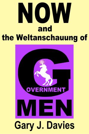 Book cover of NOW and the Weltanschauung of Government Men