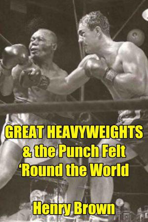 Cover of the book Great Heavyweights: The Punch Felt 'Round the World by George Thomas Clark