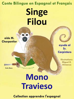 Book cover of Conte Bilingue en Espagnol et Français: Singe Filou aide M. Charpentier - Mono Travieso ayuda al Sr. Carpintero. Collection Apprendre l'espagnol