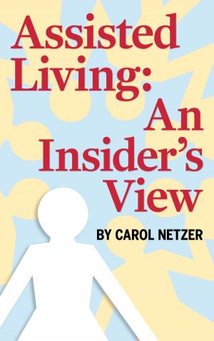 Cover of the book Assisted Living: An Insider's View by Frances Kilcrease