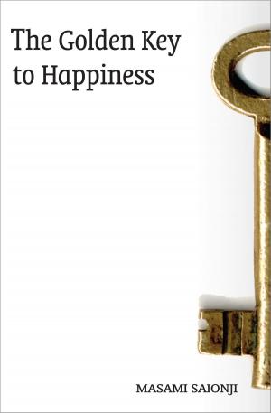 Cover of the book The Golden Key to Happiness by Byakko Press
