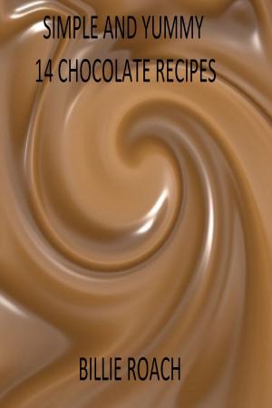 Cover of the book Simple and Yummy: 14 Chocolate Recipes by Kim Knott