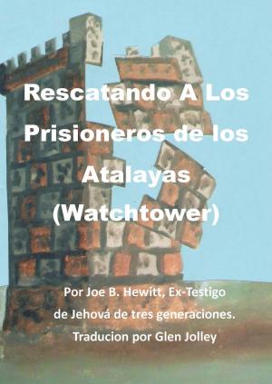 Cover of the book Rescatando a Los Prisioneros de los Atalayas (Watchtower) by Alicia Brent