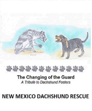 Cover of the book The Changing of the Guard by New Mexico Dachshund Rescue