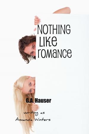 Cover of the book Nothing Like Romance by GA Hauser