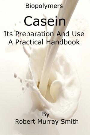 Cover of Biopolymers Casein Its Preparation And Use A Practical Handbook