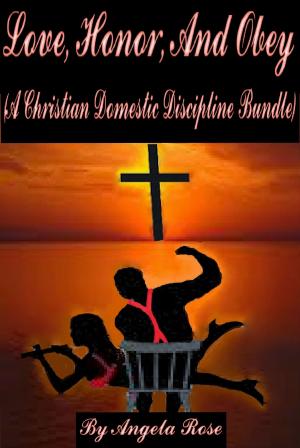 Book cover of Love, Honor, and Obey (A Christian Domestic Discipline Bundle)