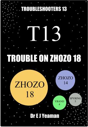Cover of the book Trouble on Zhozo 18 (Troubleshooters 13) by Ian S. Bott