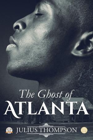Cover of the book The Ghost of Atlanta by Rick Goeld