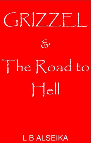 Cover of the book Grizzel & The Road to Hell by Perry Slaughter