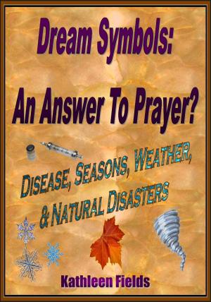 Book cover of Dream Symbols: An Answer To Prayer? 'Disease, Seasons, Weather & Natural Disasters'