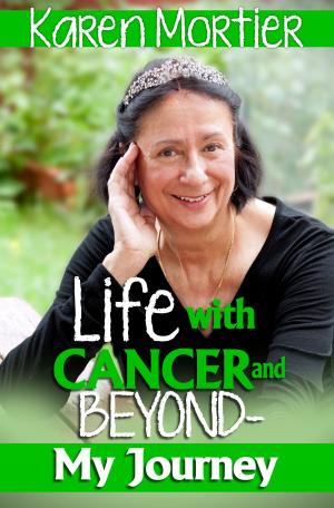 Cover of the book Life With Cancer and Beyond: My Journey by Paule Mongeau