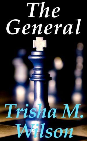 Cover of the book The General by Trisha M. Wilson