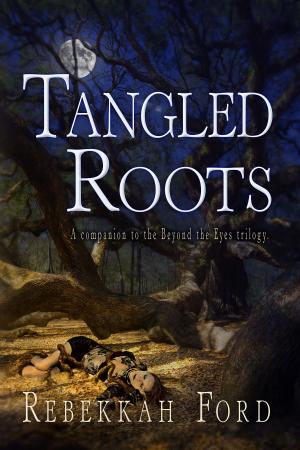 Cover of Tangled Roots: Paranormal Fantasy (A Companion To The Beyond The Eyes Trilogy)