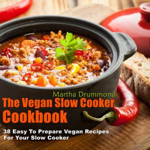 Cover of the book The Vegan Slow Cooker Cookbook: 38 Easy To Prepare Vegan Recipes For Your Slow Cooker by Cathleen Woods