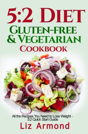 Cover of the book 5:2 Diet Gluten-Free Vegetarian Cookbook by Jordan Miller