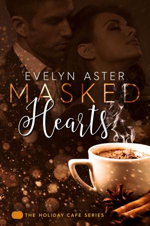 Cover of the book Masked Hearts by Evelyn Aster