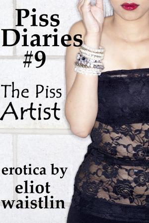 Cover of the book Piss Diaries #9: The Piss Artist by Arianna Moon