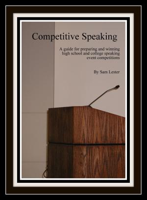 Cover of the book Competitive Speaking: A Guide for Preparing and Winning High School and College Speaking Event Competitions by Vince Guaglione
