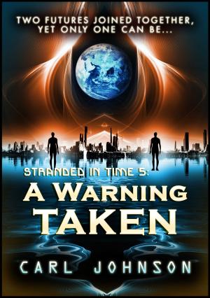 Cover of the book A Warning Taken: Stranded in Time 5 by Natalie Fields