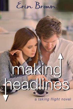 Book cover of Making Headlines: A Taking Flight Novel