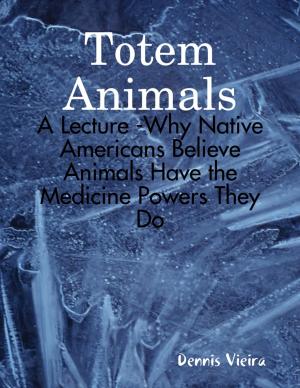 Cover of Totem Animals: A Lecture -Why Native Americans Believe Animals Have the Medicine Powers They Do